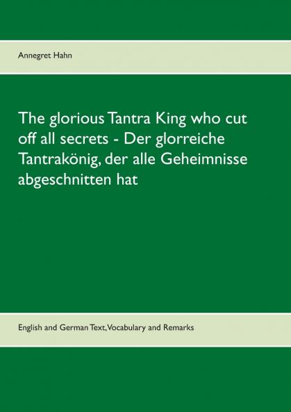 The glorious Tantra King who cut off all secrets - Der glorreiche Tantrakönig der alle Geheimnisse abgeschnitten hat