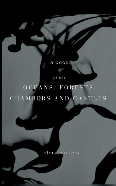A book of her oceans forests chambers and castles.