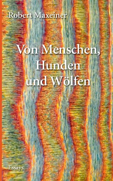 Von Menschen Hunden und Wölfen