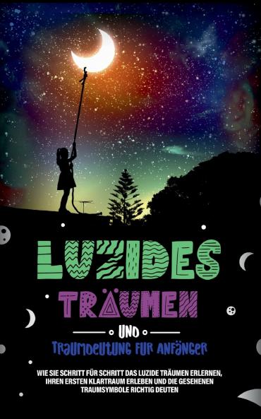 Luzides Träumen und Traumdeutung für Anfänger