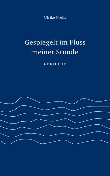 Gespiegelt im Fluss meiner Stunde