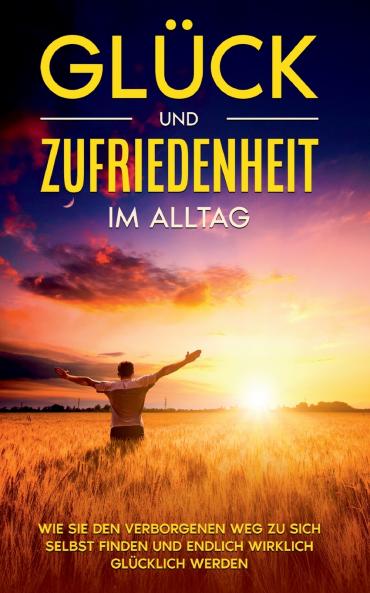 Gl��ck und Zufriedenheit im Alltag