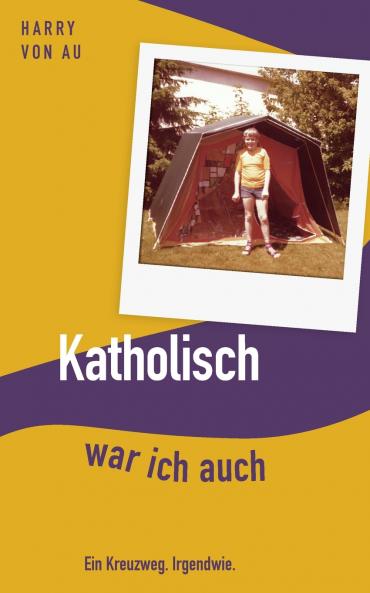 Katholisch war ich auch