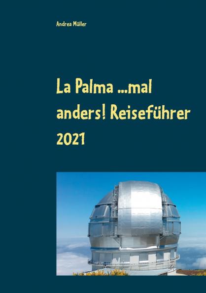 La Palma ...mal anders! Reiseführer 2021