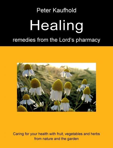 Healing remedies from the Lord's pharmacy - Volume 1