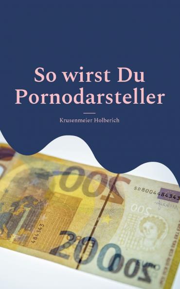 So wirst Du Pornodarsteller