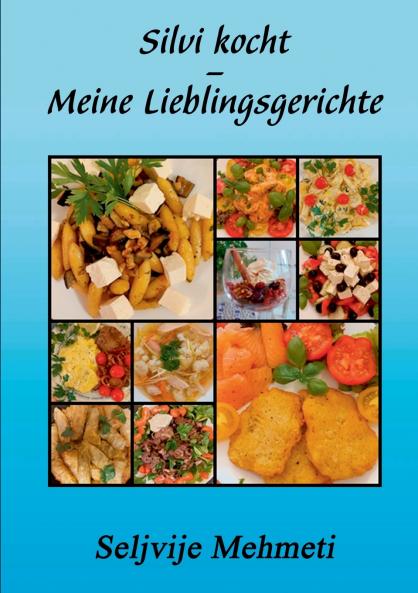 Silvi kocht - Meine Lieblingsgerichte
