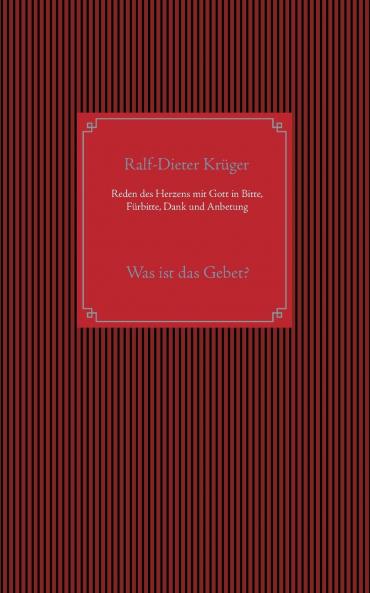 Reden des Herzens mit Gott in Bitte F��rbitte Dank und Anbetung