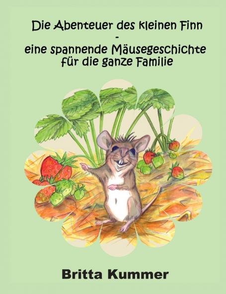 Die Abenteuer des kleinen Finn - eine spannende M��usegeschichte f��r die ganze Familie