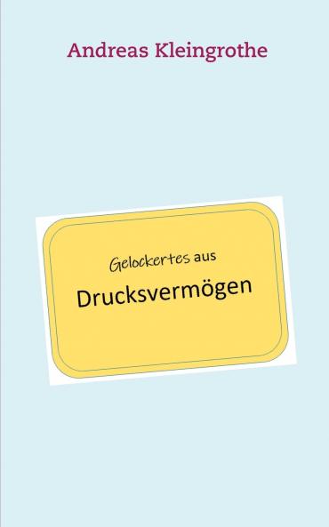 Gelockertes aus Drucksvermögen