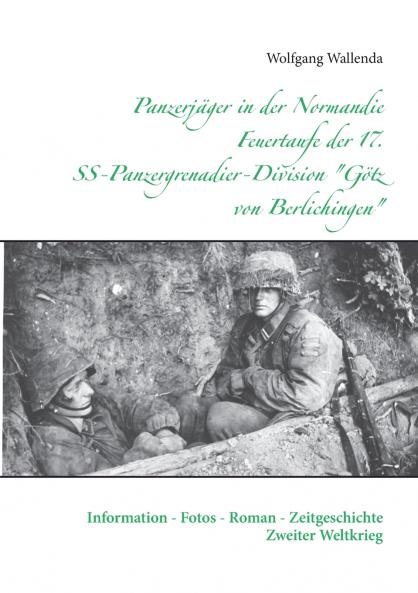 Panzerj��ger in der Normandie Feuertaufe der 17. SS-Panzergrenadier-Division G��tz von Berlichingen