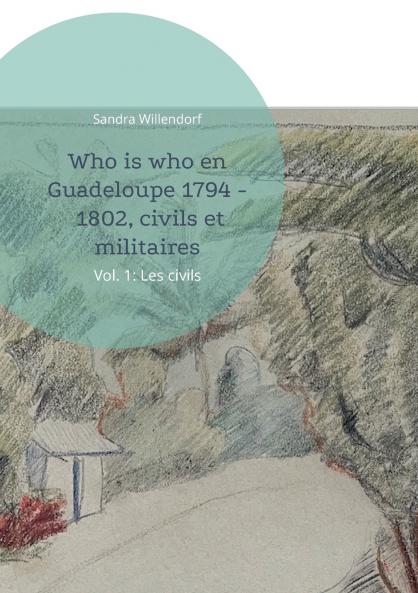 Who is who en Guadeloupe 1794 - 1802 civils et militaires