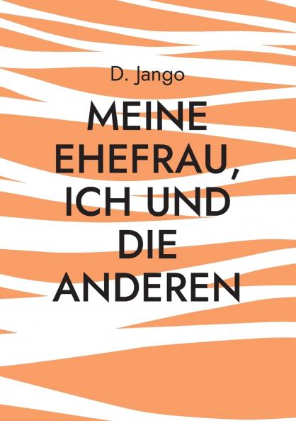 Meine Ehefrau ich und die anderen