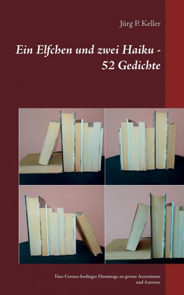 Ein Elfchen und zwei Haiku - 52 Gedichte