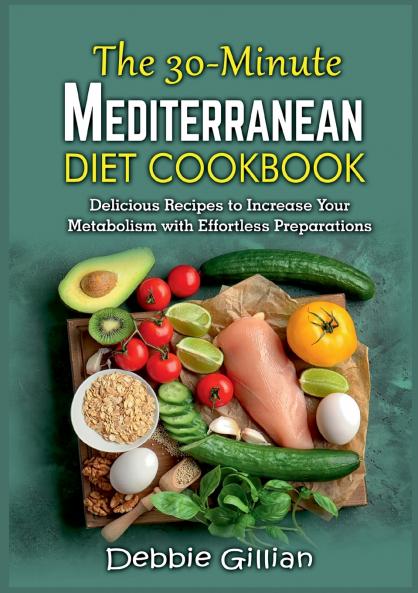 The 30-Minute Mediterranean Diet Cookbook