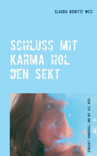 Schluss mit Karma hol den Sekt