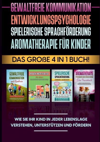 Gewaltfreie Kommunikation | Entwicklungspsychologie | Spielerische Sprachförderung | Aromatherapie für Kinder