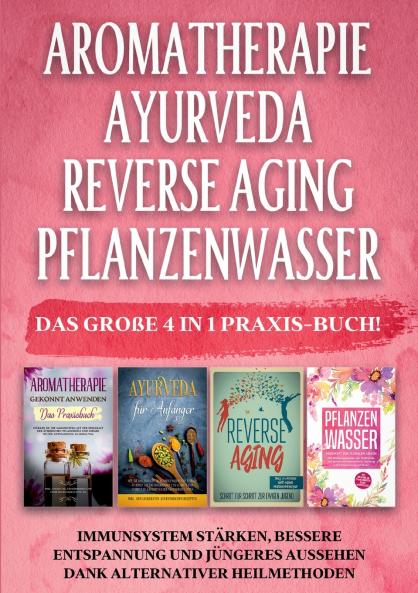 Aromatherapie | Ayurveda | Reverse Aging | Pflanzenwasser