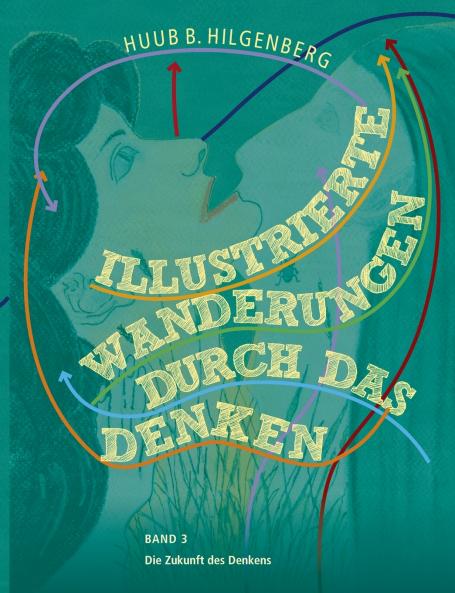 Illustrierte Wanderungen durch das Denken Band 3