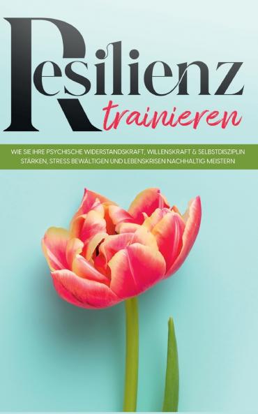 Resilienz trainieren