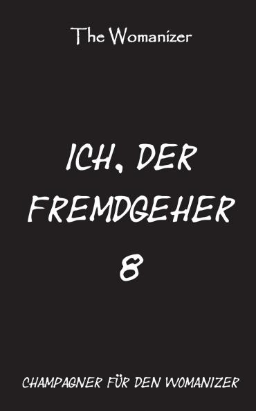 Ich der Fremdgeher 8