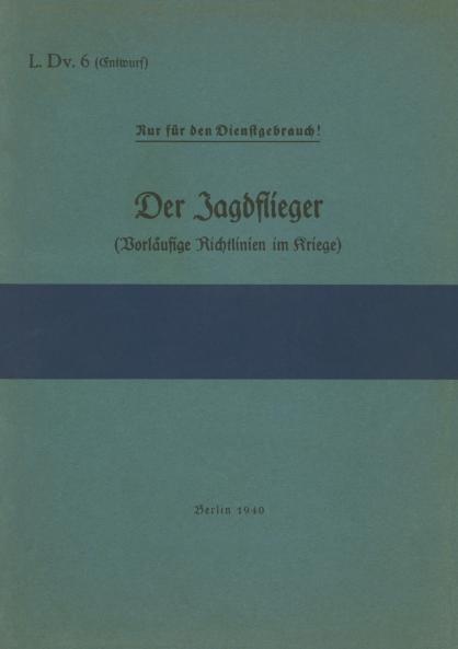 L.Dv. 6 Der Jagdflieger (Vorläufige Richtlinien im Kriege)