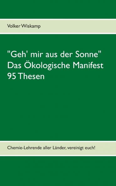 Geh' mir aus der Sonne - Das Ökologische Manifest - 95 Thesen