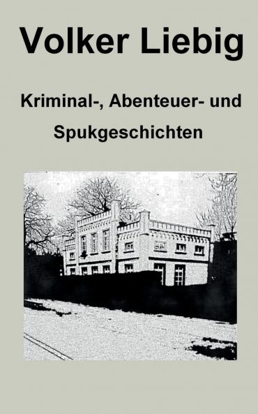 Kriminal- Abenteuer- und Spukgeschichten