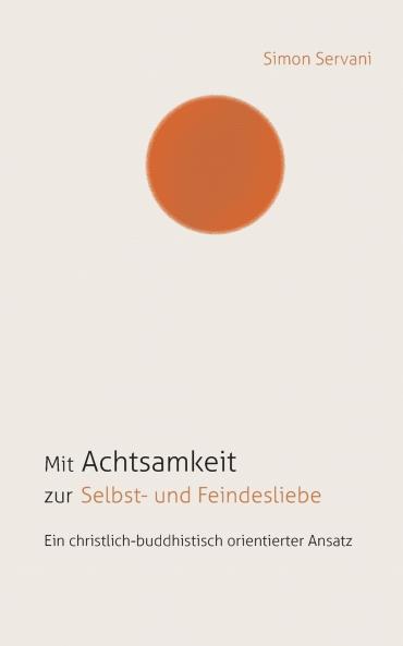 Mit Achtsamkeit zur Selbst- und Feindesliebe