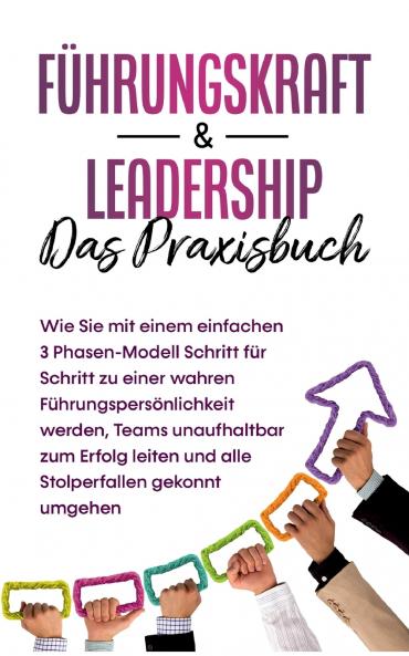 Führungskraft & Leadership - Das Praxisbuch