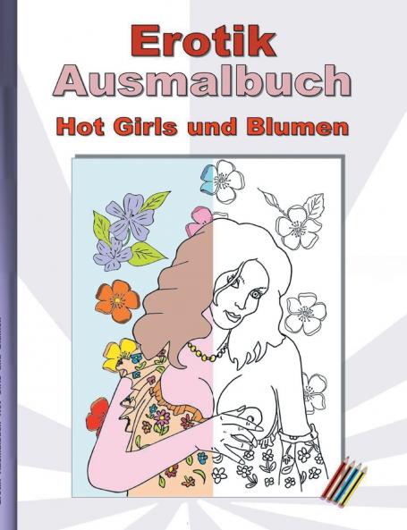 EROTIK Ausmalbuch Hot Girls und Blumen