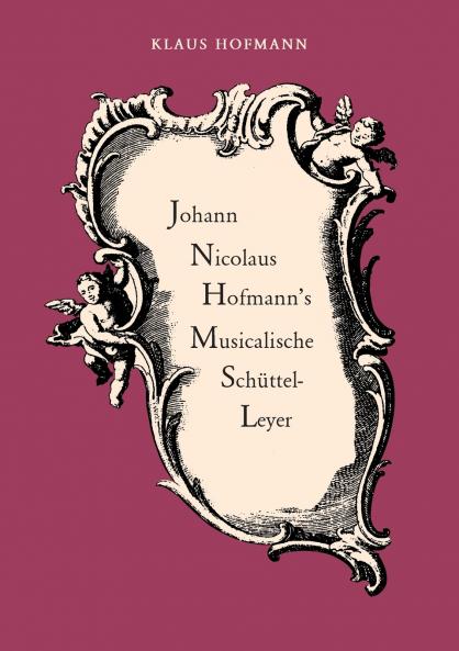 Johann Nicolaus Hofmann's Musicalische Schüttel-Leyer