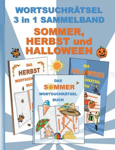 WORTSUCHRÄTSEL 3 in 1 SAMMELBAND SOMMER HERBST und HALLOWEEN