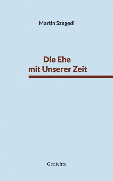 Die Ehe mit Unserer Zeit