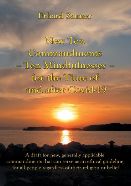 New Ten Commandments - Ten Mindfullnesses - for the Time of and after Covid-19