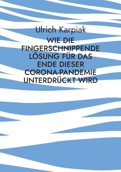 Wie die fingerschnippende Lösung für das Ende dieser Corona-Pandemie unterdrückt wird