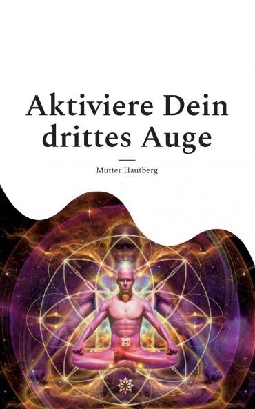 Aktiviere Dein drittes Auge