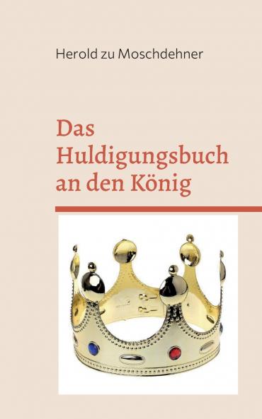 Das Huldigungsbuch an den König