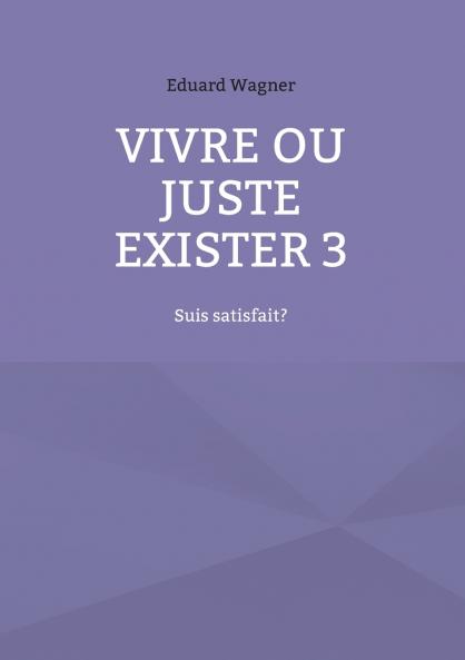 Vivre ou juste exister 3
