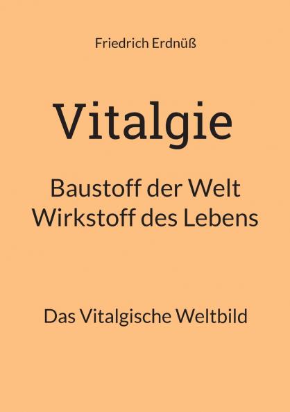 Vitalgie Baustoff der Welt - Wirkstoff des Lebens