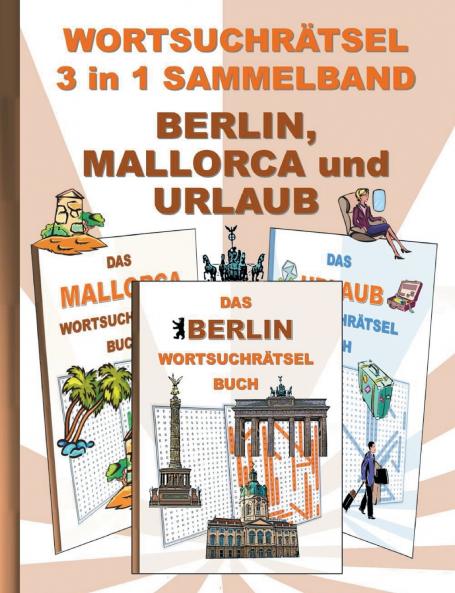WORTSUCHRÄTSEL 3 in 1 SAMMELBAND BERLIN MALLORCA und URLAUB