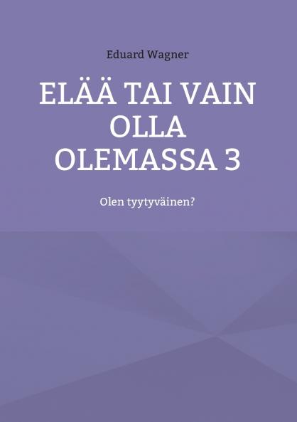 Elää tai vain olla olemassa 3