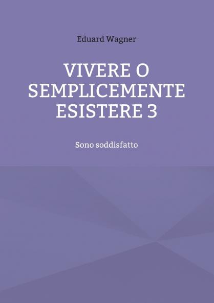 Vivere o semplicemente esistere 3