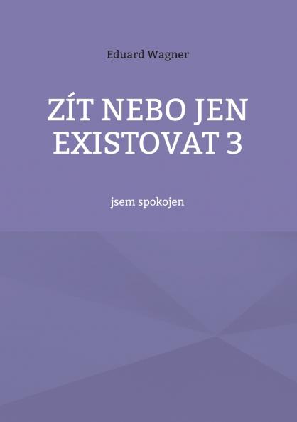 Zít nebo jen existovat 3