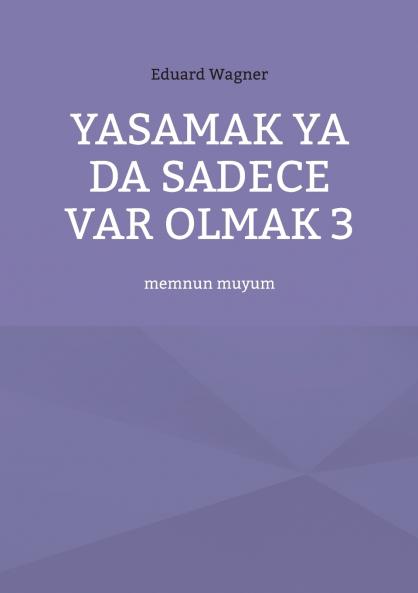 Yasamak ya da sadece var olmak 3