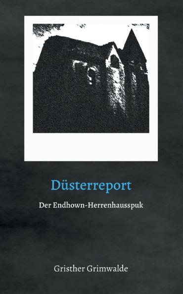 Düsterreport - Der Endhown-Herrenhausspuk