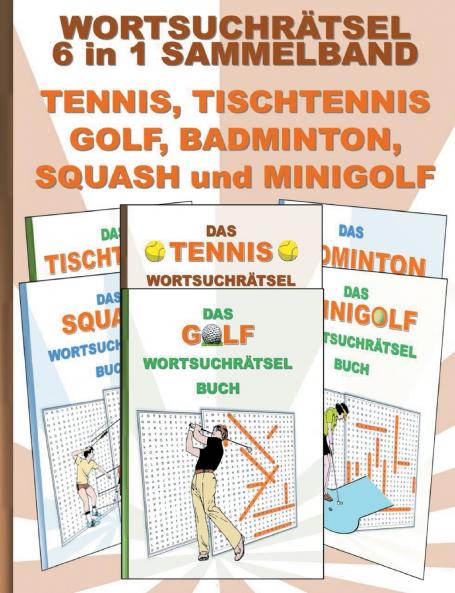 WORTSUCHRÄTSEL 6 in 1 SAMMELBAND TENNIS TISCHTENNIS GOLF BADMINTON SQUASH und MINIGOLF