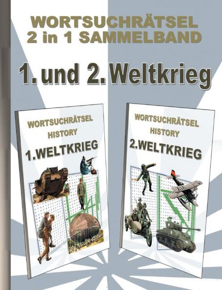 WORTSUCHRÄTSEL 2 in 1 SAMMELBAND 1. und 2. WELTKRIEG