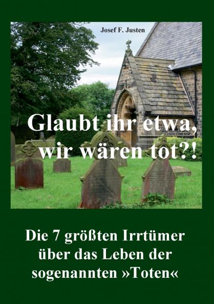 Glaubt ihr etwa wir w��ren tot?!