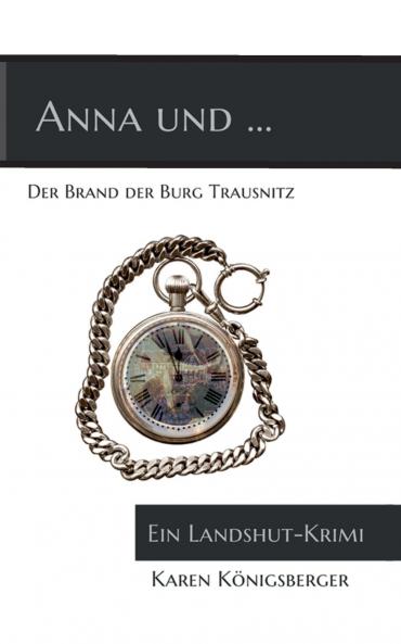 Anna und ... der Brand der Burg Trausnitz